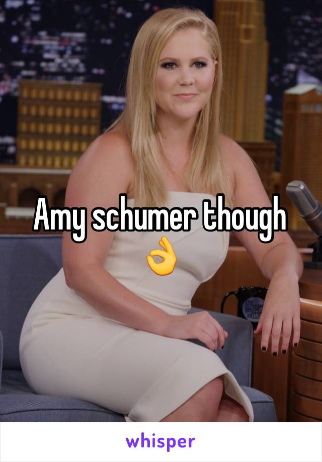 Amy schumer though 👌