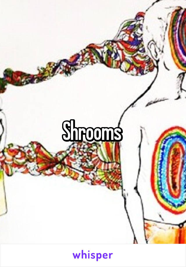 Shrooms 