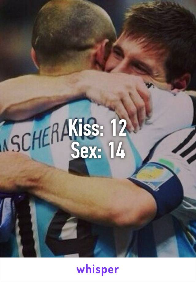 Kiss: 12
Sex: 14