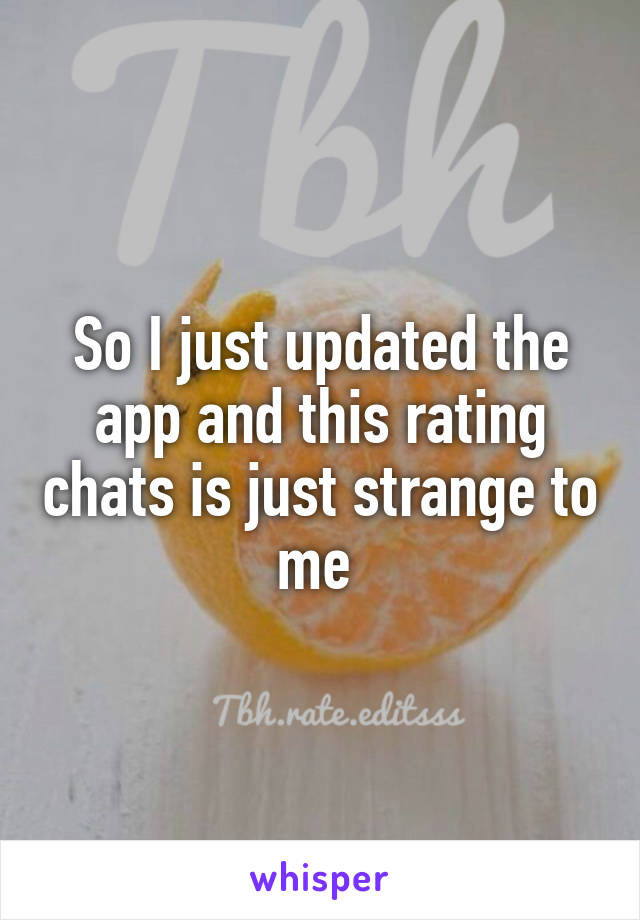 So I just updated the app and this rating chats is just strange to me 