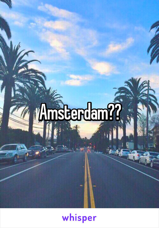 Amsterdam??