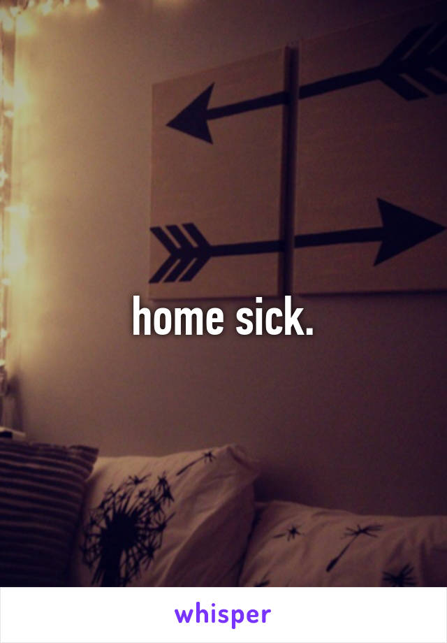 home sick.