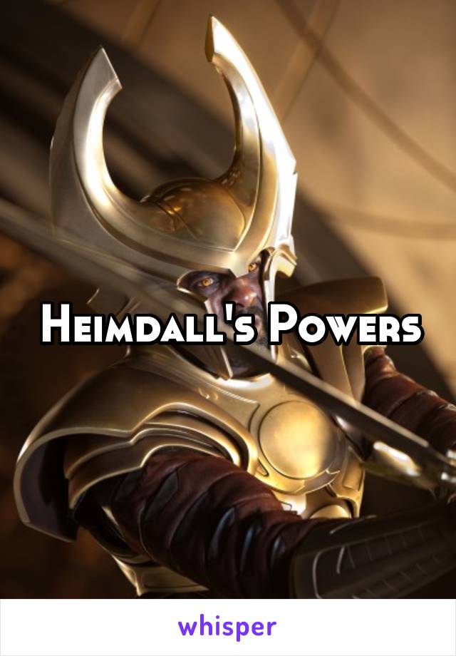 Heimdall's Powers