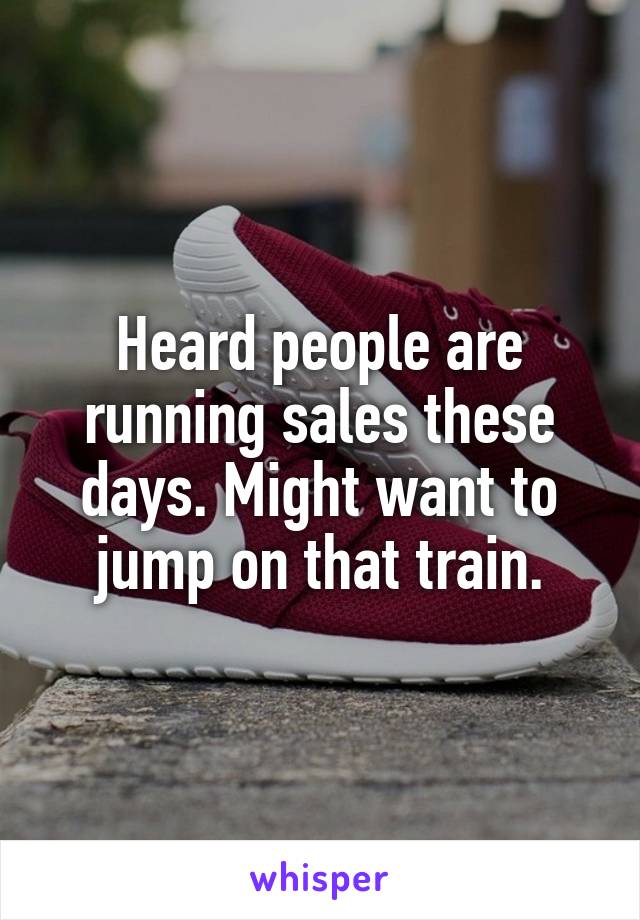 Heard people are running sales these days. Might want to jump on that train.