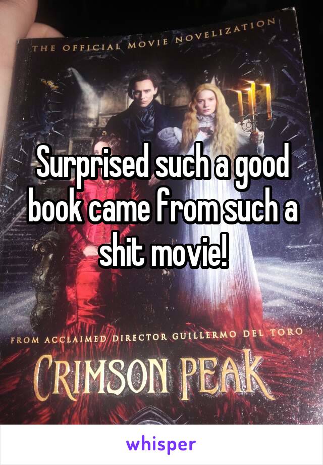 Surprised such a good book came from such a shit movie!
