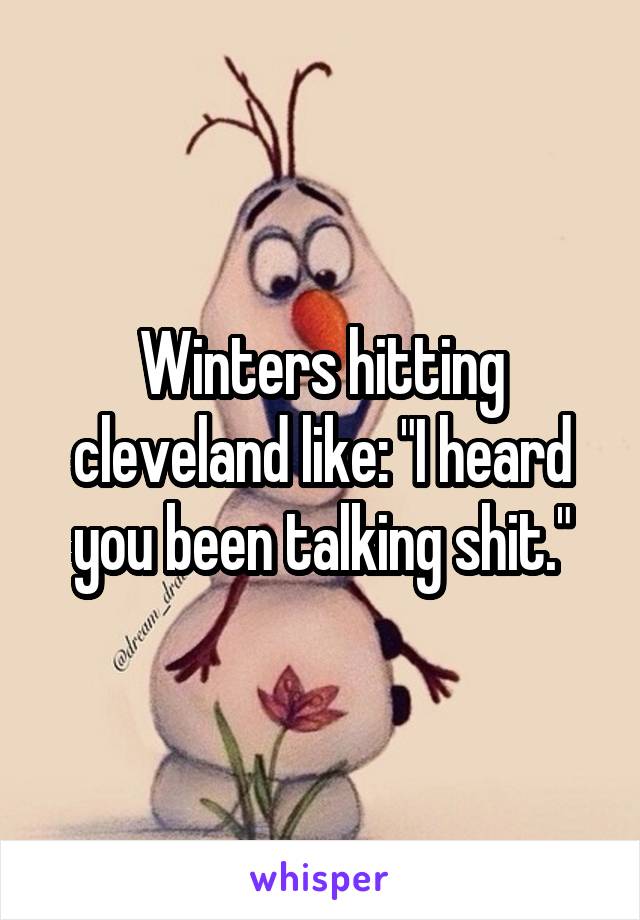 Winters hitting cleveland like: "I heard you been talking shit."