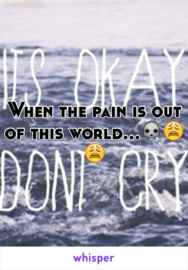 When the pain is out of this world...💀😩😩