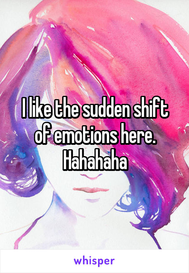 I like the sudden shift of emotions here. Hahahaha