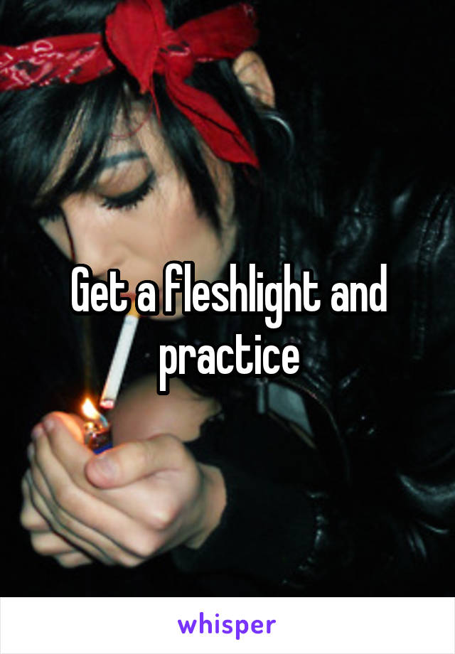Get a fleshlight and practice
