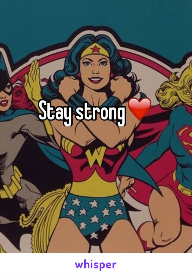 Stay strong❤️