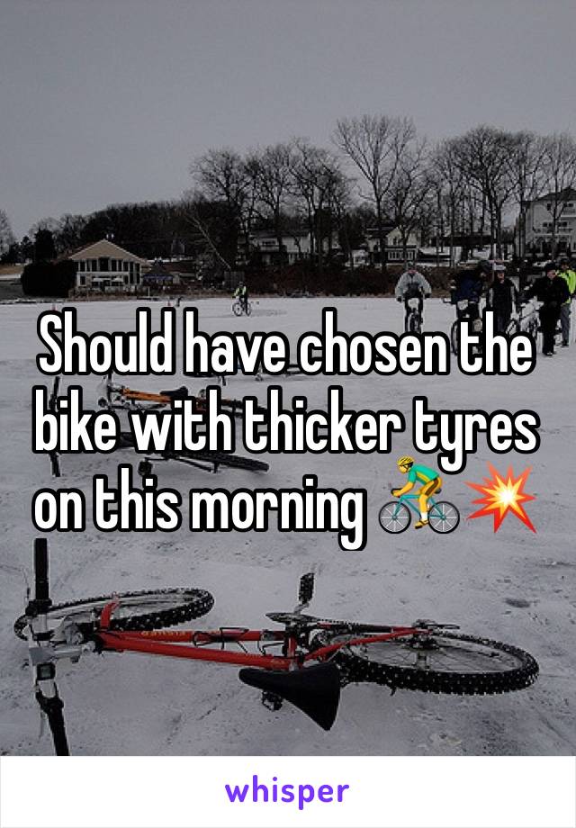 Should have chosen the bike with thicker tyres on this morning 🚴💥