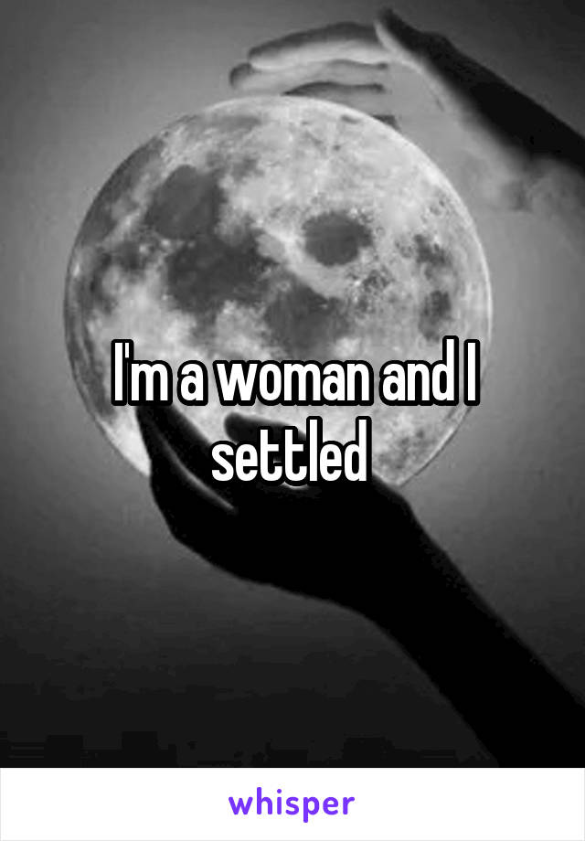 I'm a woman and I settled 