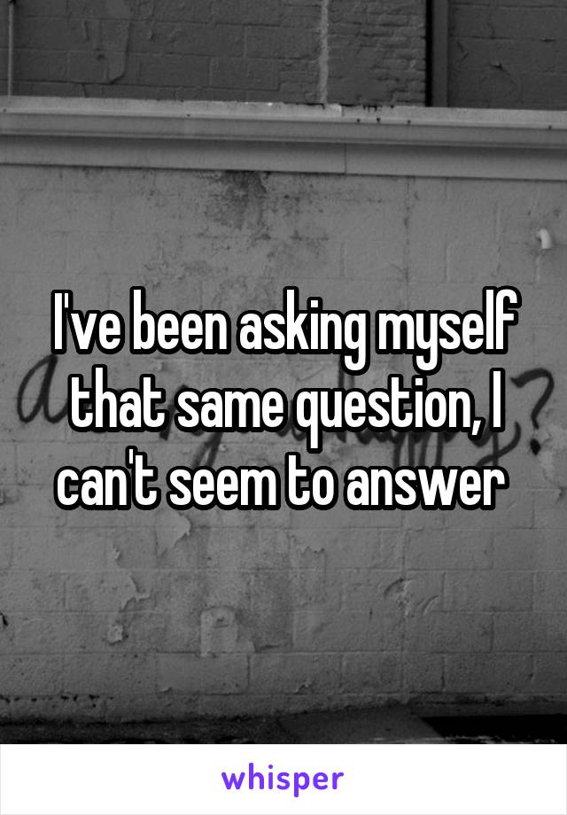 I've been asking myself that same question, I can't seem to answer 