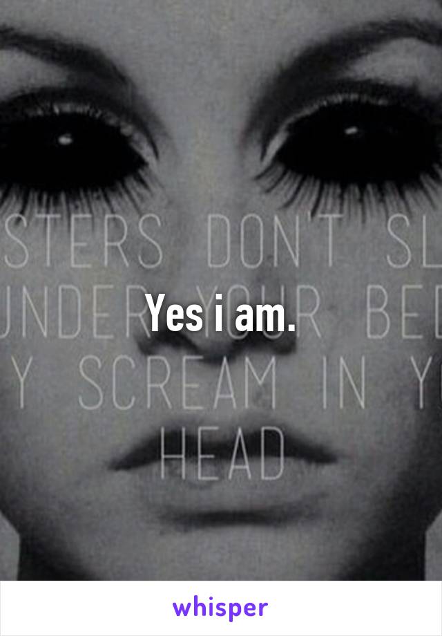 Yes i am.