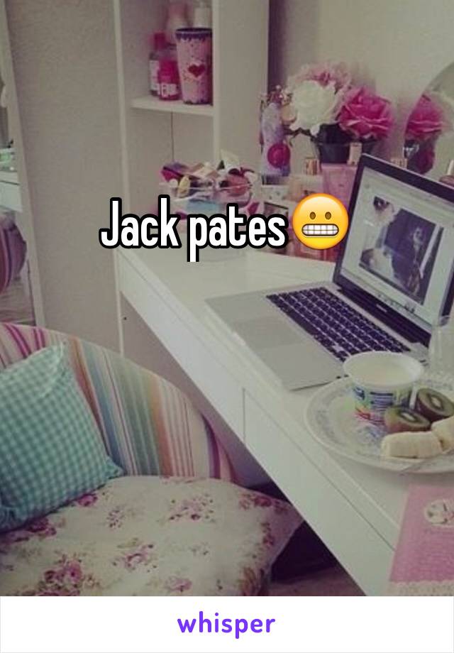 Jack pates😬