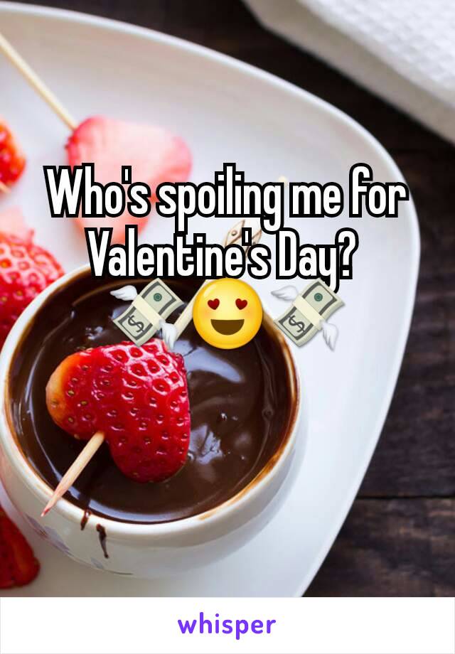Who's spoiling me for Valentine's Day? 
💸😍💸