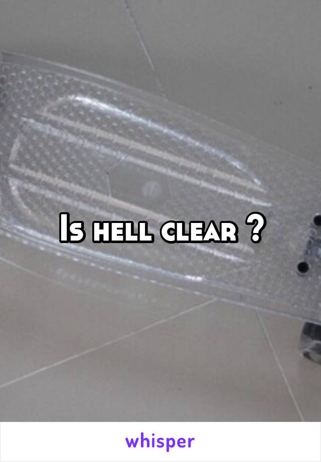 Is hell clear ?