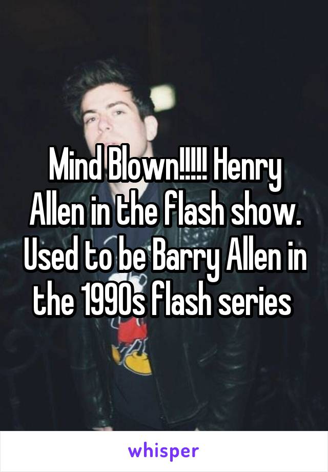 Mind Blown!!!!! Henry Allen in the flash show. Used to be Barry Allen in the 1990s flash series 