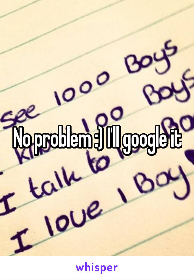 No problem :) I'll google it