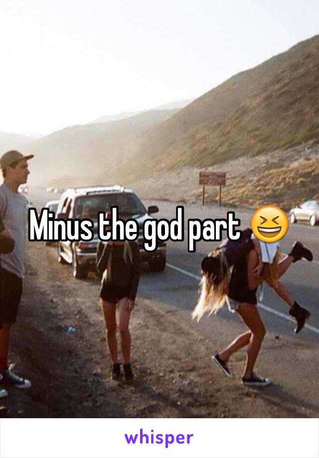 Minus the god part 😆