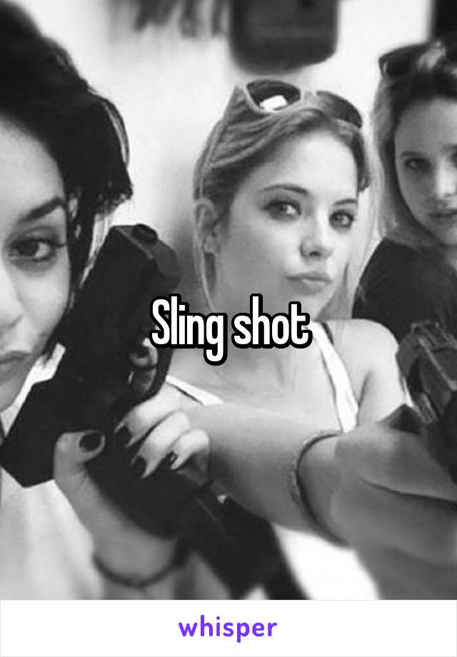 Sling shot
