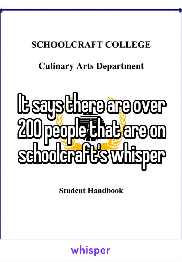 It says there are over 200 people that are on schoolcraft's whisper