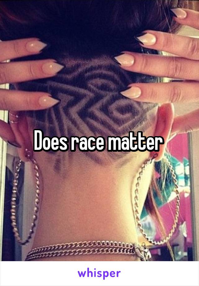 Does race matter 