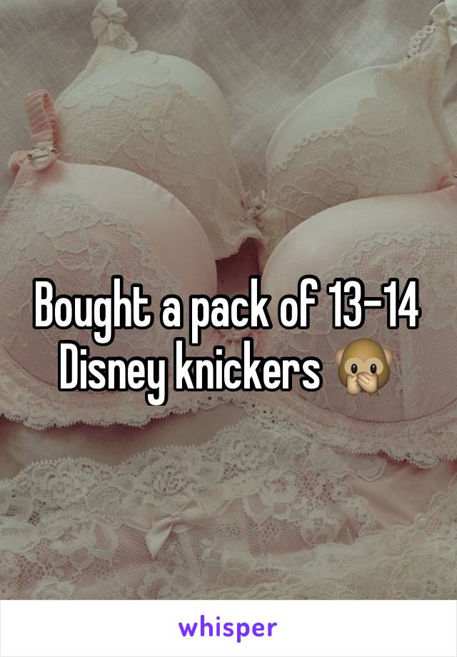 Bought a pack of 13-14 Disney knickers 🙊
