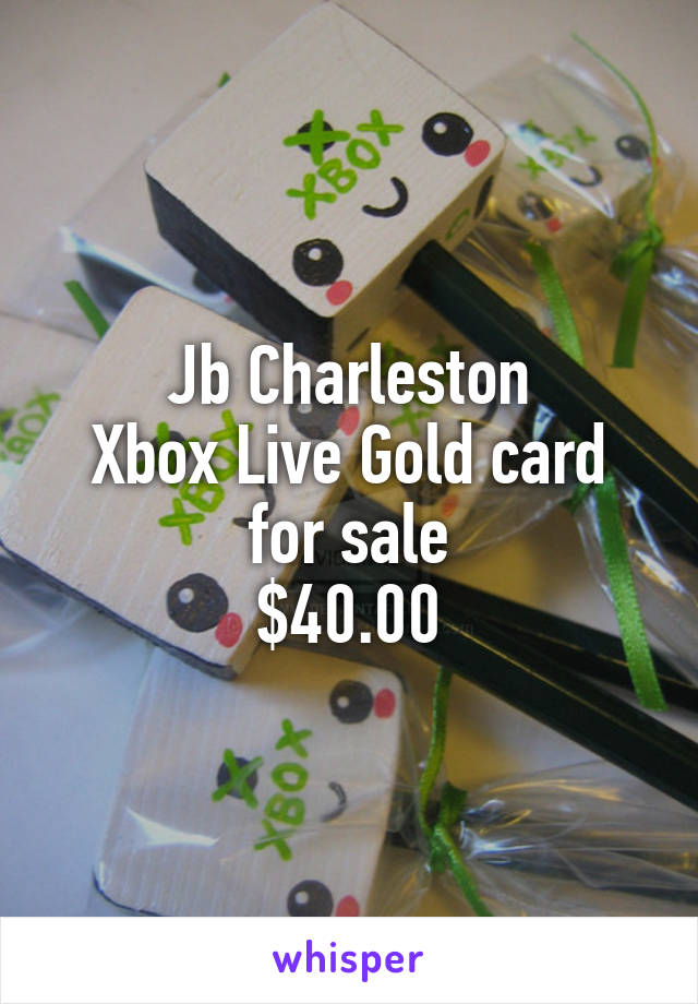 Jb Charleston
Xbox Live Gold card for sale
$40.00