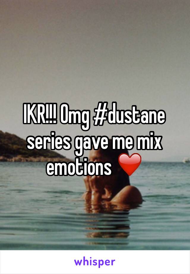 IKR!!! Omg #dustane series gave me mix emotions ❤️