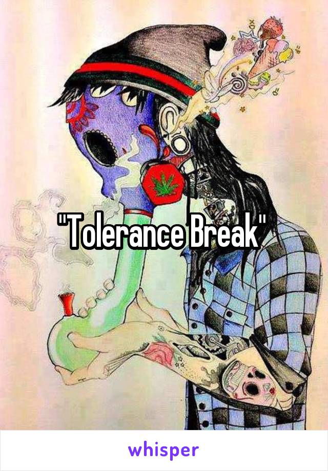 "Tolerance Break" 