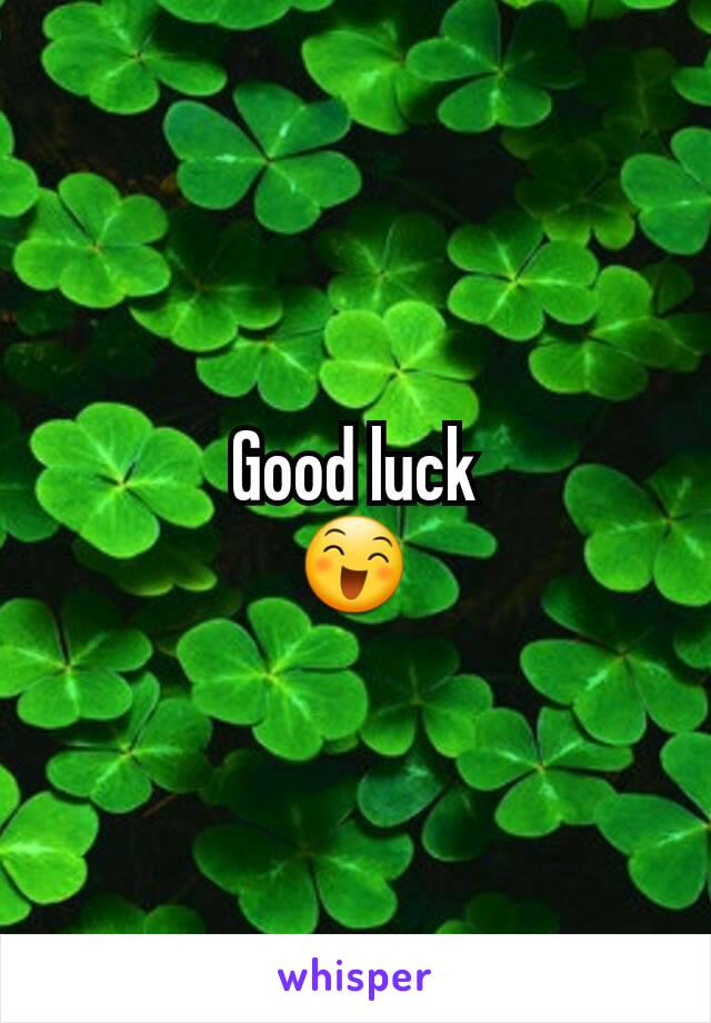 Good luck
😄