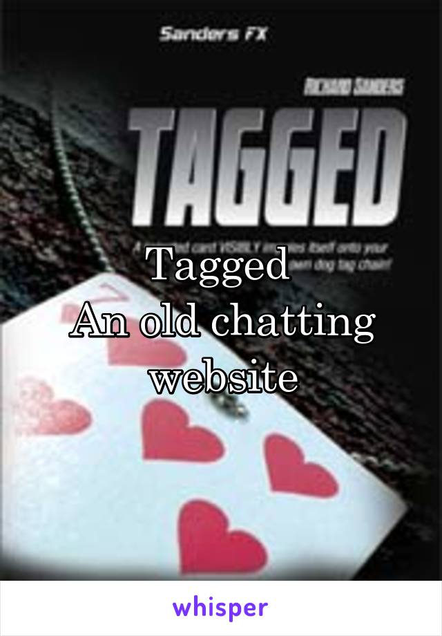 Tagged 
An old chatting website