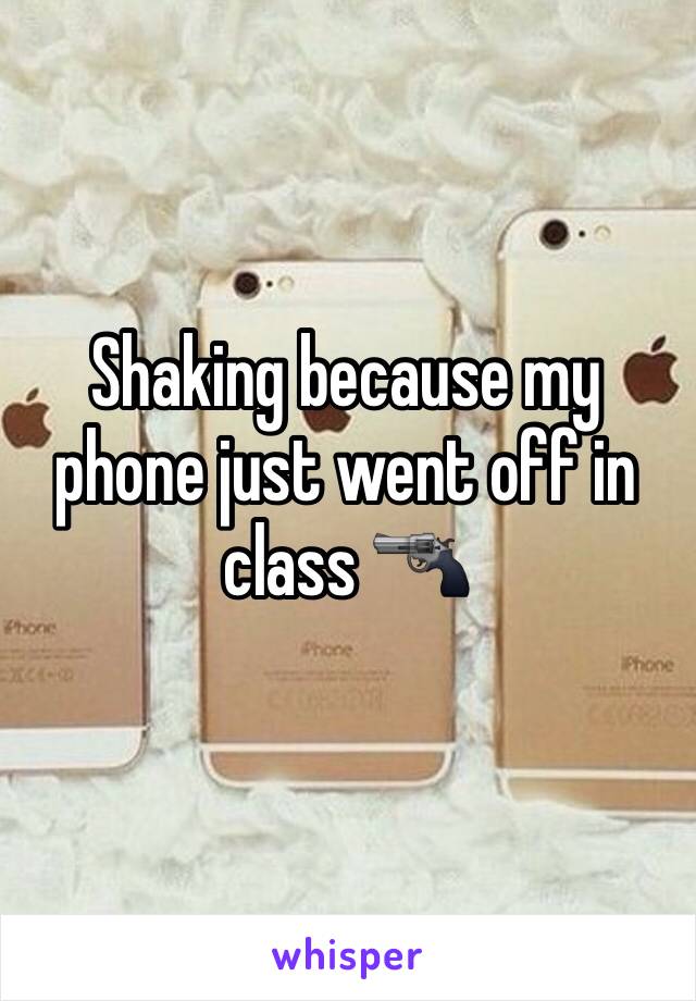 Shaking because my phone just went off in class 🔫