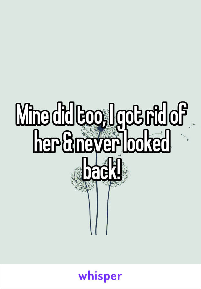 Mine did too, I got rid of her & never looked back!