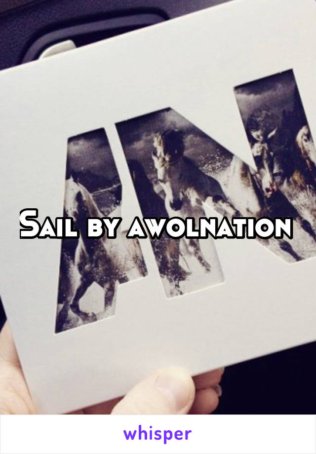 Sail by awolnation 