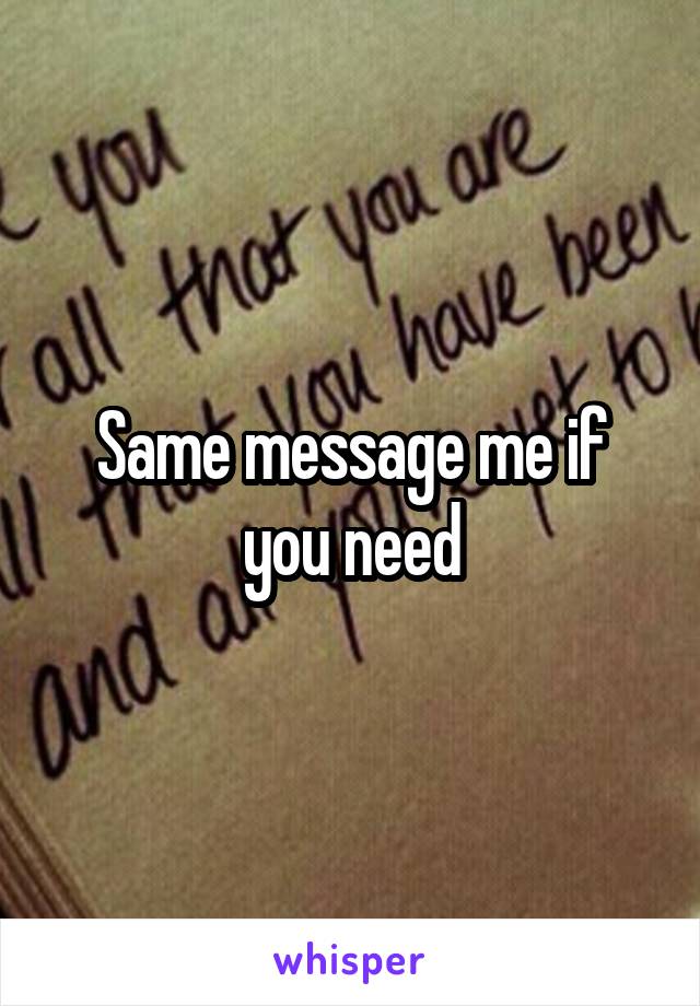 Same message me if you need