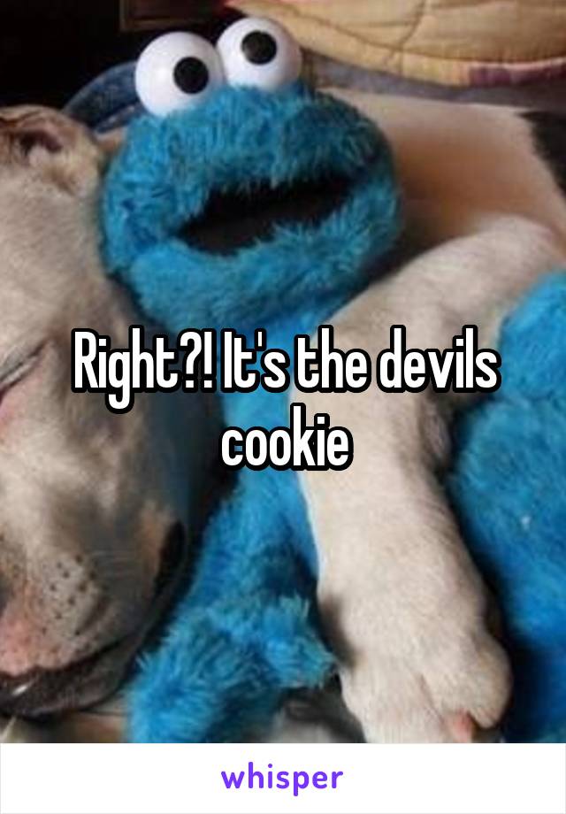 Right?! It's the devils cookie