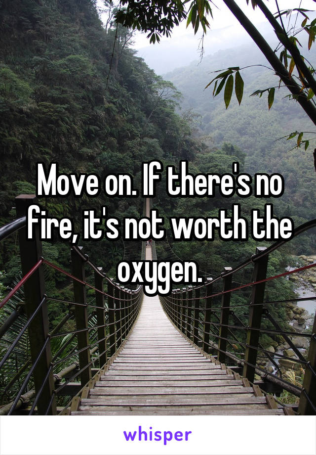 Move on. If there's no fire, it's not worth the oxygen.