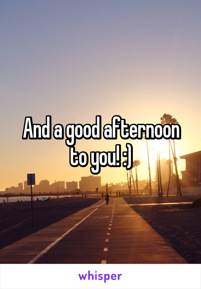 And a good afternoon to you! :)