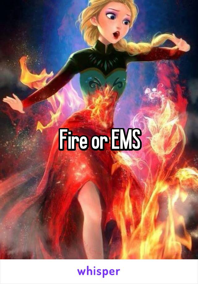 Fire or EMS