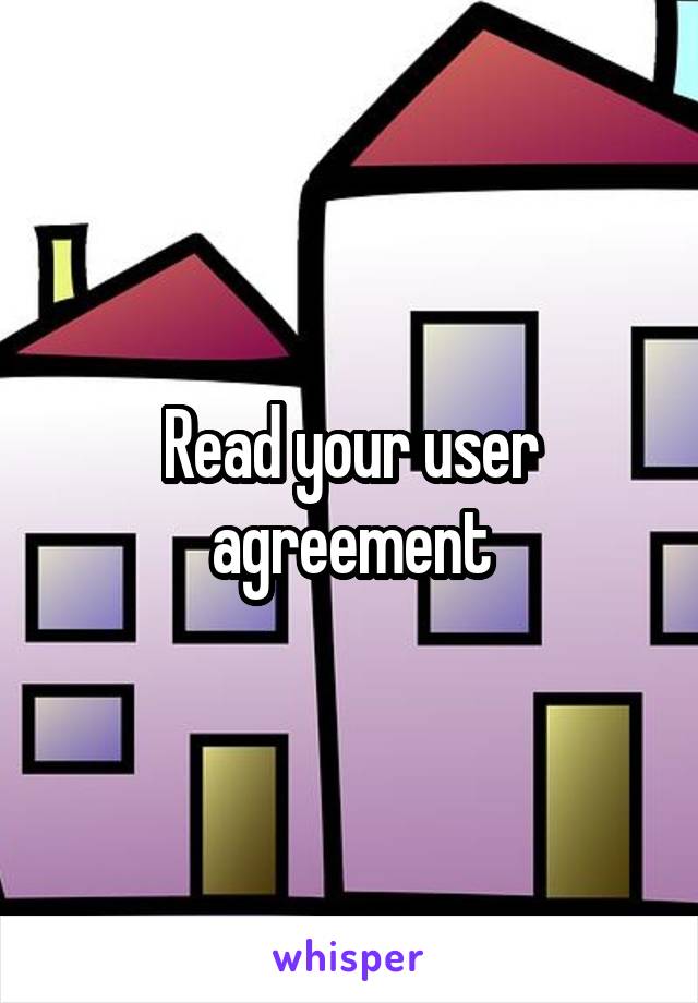 Read your user agreement