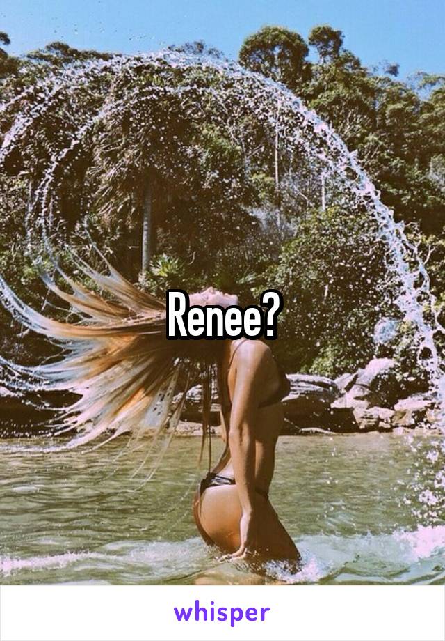 Renee?
