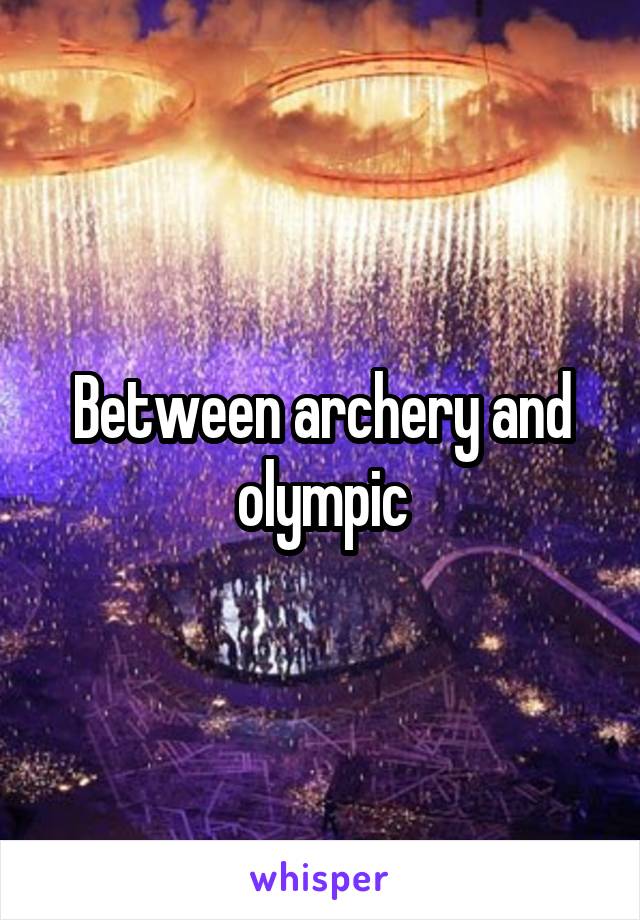 Between archery and olympic
