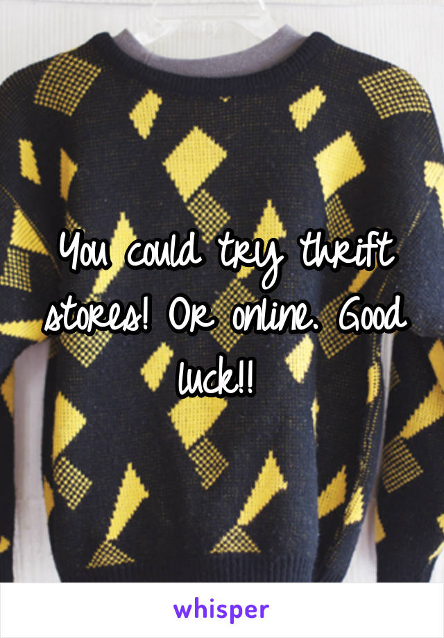 You could try thrift stores! Or online. Good luck!! 