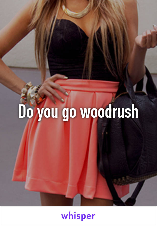 Do you go woodrush