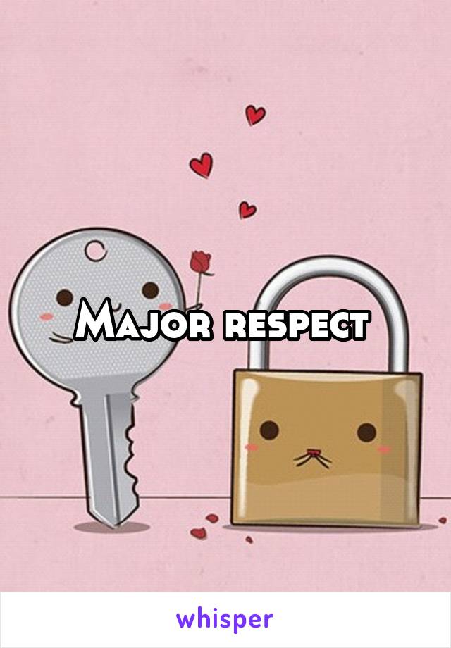 Major respect 