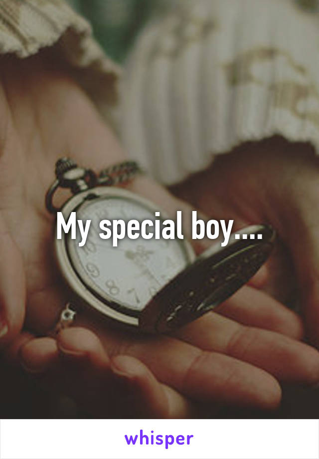 My special boy....