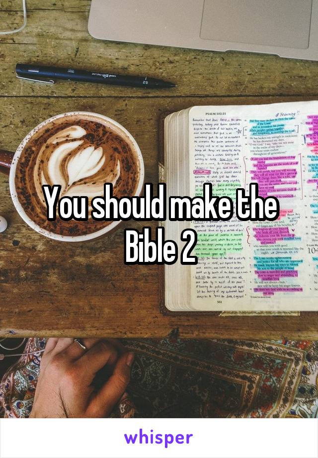 You should make the Bible 2
