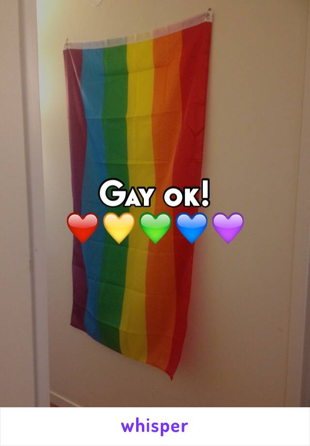 Gay ok! 
❤️💛💚💙💜
